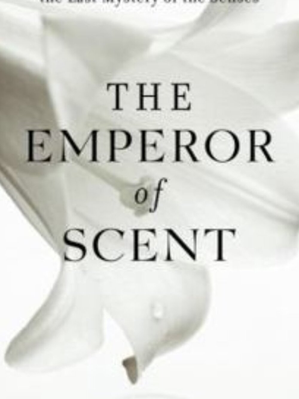 Emperor of Scent : A Story of Perfume, Obsession, and the Last Mystery of the Se